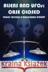 Aliens and UFOs: Case Closed Proof Beyond A Reasonable Doubt Tropea, Angelo 9781481107181 Createspace