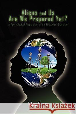 Aliens and Us Are We Prepared Yet? Vikas Gupta 9781436399869 Xlibris Corporation - książka