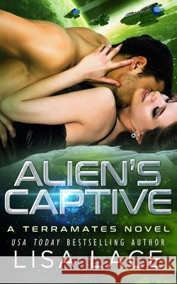 Alien's Captive: A Science Fiction Romance Lisa Lace 9781717580030 Createspace Independent Publishing Platform - książka