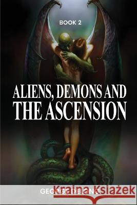 Aliens, Demons, & The Ascension Book 2 George DeLong Cosmic Awareness  9781088098271 IngramSpark - książka