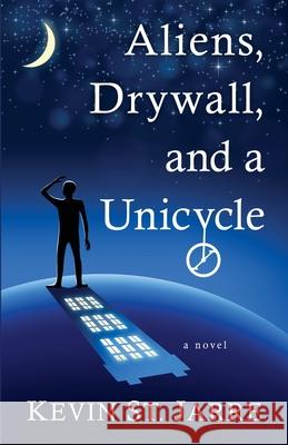 Aliens, Drywall, and a Unicycle Kevin S 9781645990673 Encircle Publications, LLC - książka