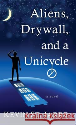 Aliens, Drywall, and a Unicycle Kevin S 9781645991557 Encircle Publications, LLC - książka