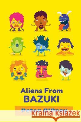 Aliens From Bazuki: Shapeless Shapechangers With Attitude O'Prey, Peter 9781530222858 Createspace Independent Publishing Platform - książka