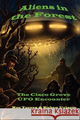 Aliens in the Forest: The Cisco Grove UFO Encounter Noe Torres Ruben Uriarte Neil Riebe 9781467945554 Createspace - książka