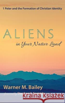 Aliens in Your Native Land Warner M Bailey, Stephen V Sprinkle 9781725268494 Pickwick Publications - książka