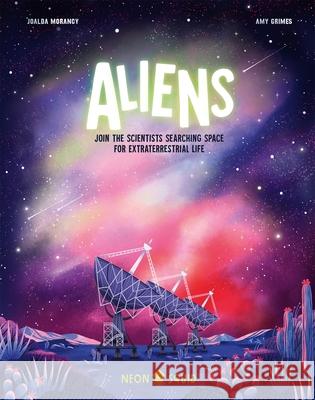 Aliens: Join the Scientists Searching Space for Extraterrestrial Life SQUID  NEON 9781838992286 Priddy Books - książka