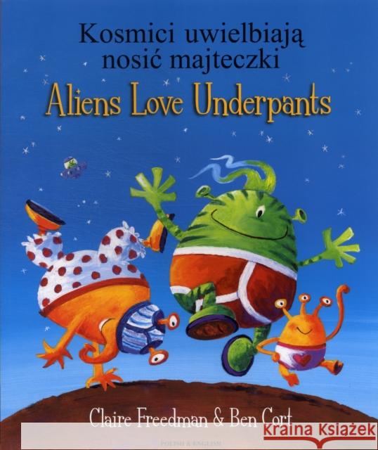 Aliens Love Underpants in Polish & English Claire Freedman, Ben Cort 9781846117169 Mantra Lingua - książka