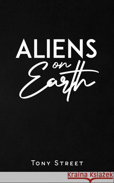Aliens on Earth Tony Street 9781528988117 Austin Macauley - książka