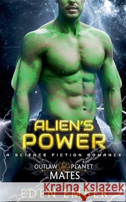 Alien's Power Eden Ember 9798201510077 Perfectly Plotted Books - książka