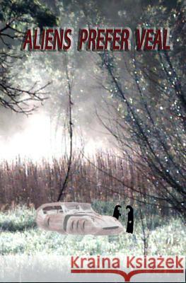 Aliens Prefer Veal Larry D. Goodnature 9781490431024 Createspace Independent Publishing Platform - książka