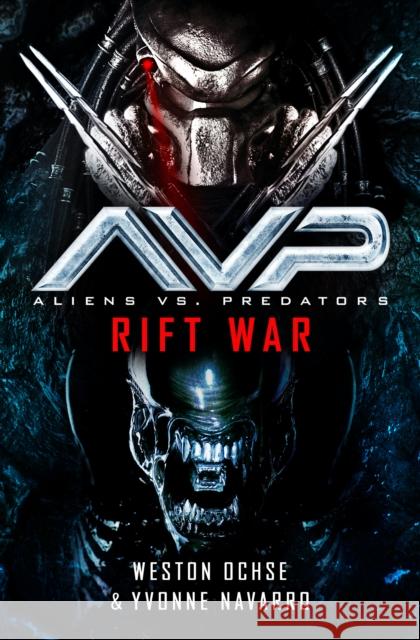 Aliens vs. Predators: Rift War Weston Ochse Yvonne Navarro 9781789098440 Titan Books Ltd - książka