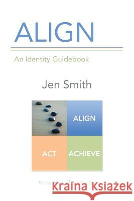 Align: An Identity Guidebook Jen Smith 9781491773925 iUniverse - książka