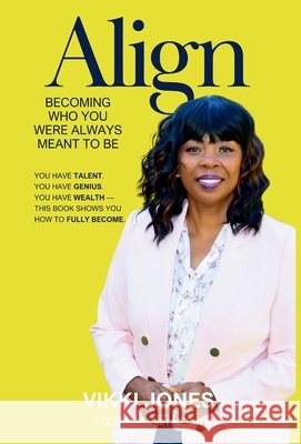 Align: Becoming Who You Were Always Meant to Be Jones, Vikki 9798295792496 Vmh Publishing - książka