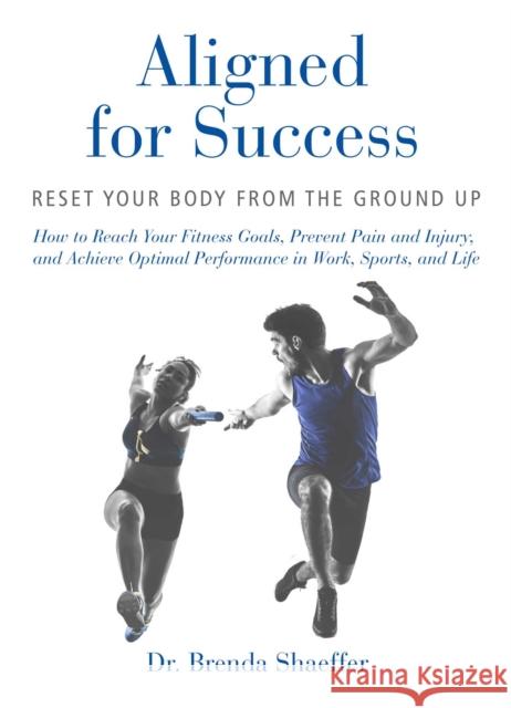 Aligned for Success: Reset Your Body from the Ground Up Brenda Shaeffer 9781947951112 City Point Press - książka