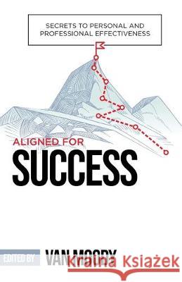 Aligned for Success: Secrets to Personal and Professional Effectiveness Van Moody 9781950718207 Four Rivers Media - książka