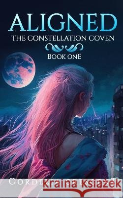 Aligned: The Constellation Coven Book One Cordelia Crescent   9798385591114 Independently Published - książka
