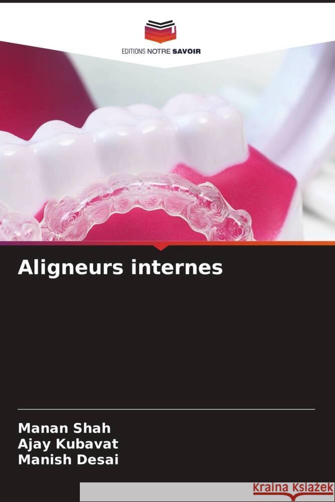 Aligneurs internes Shah, Manan, KUBAVAT, AJAY, Desai, Manish 9786206359401 Editions Notre Savoir - książka