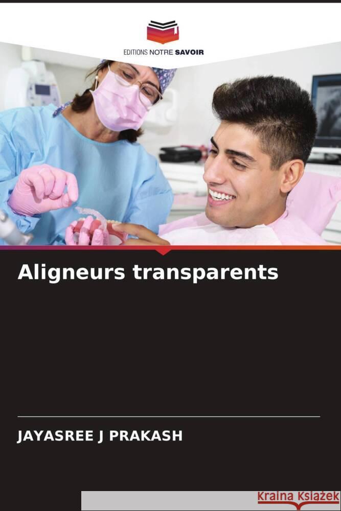 Aligneurs transparents J PRAKASH, JAYASREE 9786205364390 Editions Notre Savoir - książka