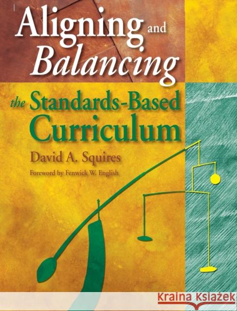 Aligning and Balancing the Standards-Based Curriculum David A. Squires 9780761939627 Corwin Press - książka