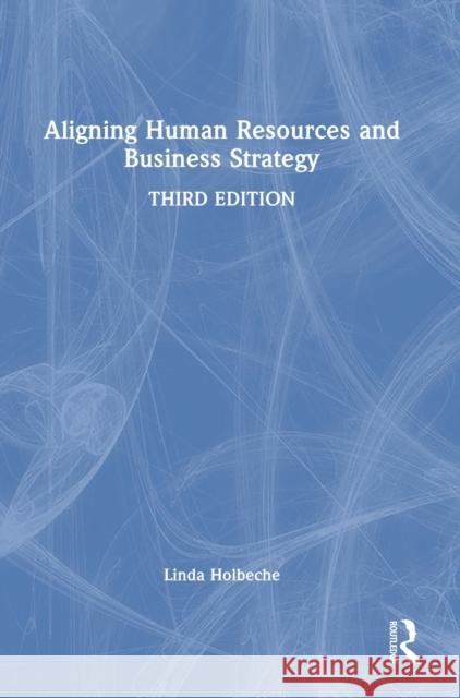 Aligning Human Resources and Business Strategy Linda Holbeche 9781032114576 Taylor & Francis Ltd - książka