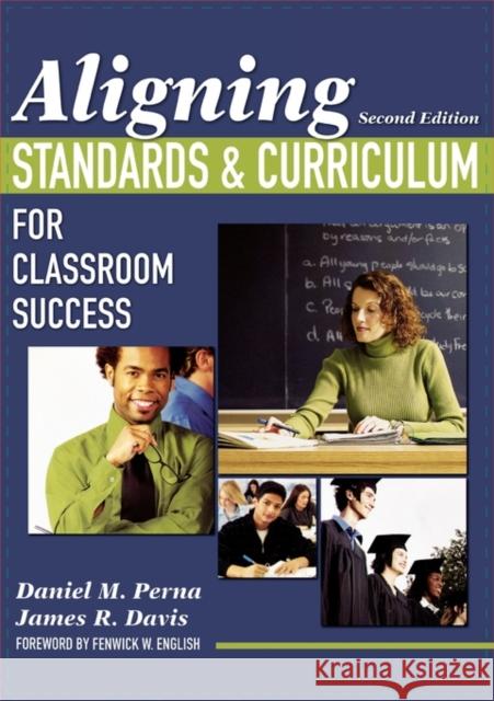 Aligning Standards and Curriculum for Classroom Success Daniel M. Perna James R. Davis Fenwick W. English 9781412940917 Corwin Press - książka