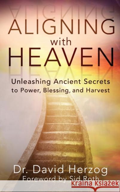Aligning with Heaven David Herzog   9780768412932 Destiny Image Incorporated - książka
