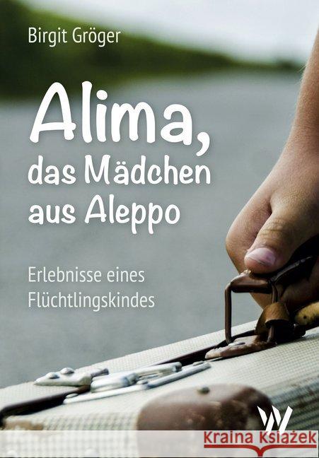 Alima - das Mädchen aus Aleppo : Erlebnisse eines Flüchtlingskindes Gröger, Birgit 9783906929026 Synergia - książka