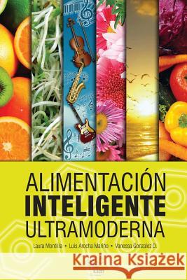 Alimentación Inteligente Ultramoderna Arocha, Luis 9781542541220 Createspace Independent Publishing Platform - książka