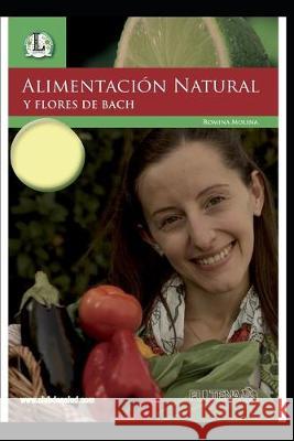 Alimentacion Natural Y Flores de Bach: Las emociones en nuestra dieta Romina Molina 9781693255236 Independently Published - książka