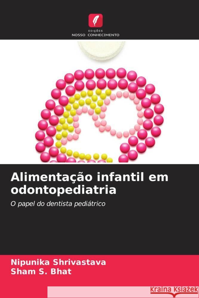 Alimentação infantil em odontopediatria Shrivastava, Nipunika, Bhat, Sham S. 9786206384878 Edições Nosso Conhecimento - książka