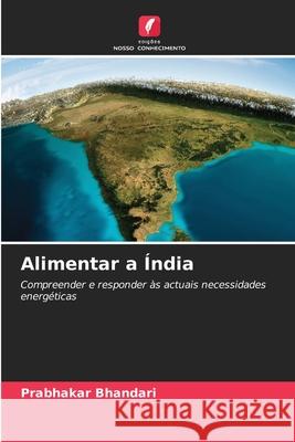 Alimentar a ?ndia Prabhakar Bhandari 9786207583638 Edicoes Nosso Conhecimento - książka