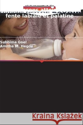 Alimentation des nourrissons atteints de fente labiale et palatine Subhima Goel Amitha M. Hegde 9786202084574 Editions Notre Savoir - książka