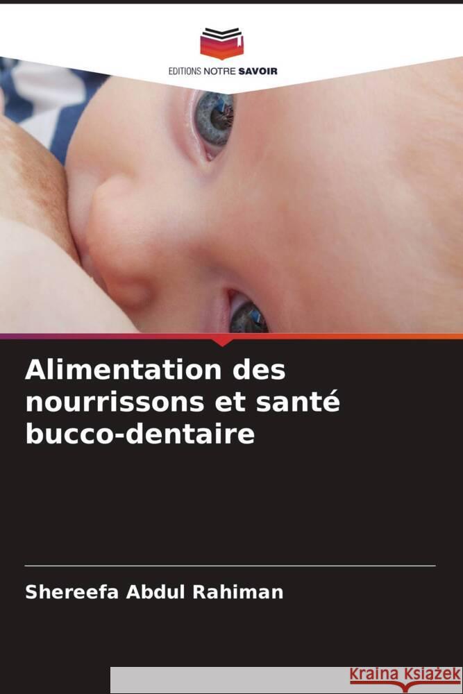 Alimentation des nourrissons et santé bucco-dentaire Abdul Rahiman, Shereefa 9786206401865 Editions Notre Savoir - książka