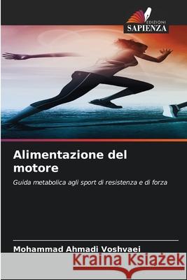 Alimentazione del motore Voshvaei, Mohammad Ahmadi 9786209389634 Edizioni Sapienza - książka