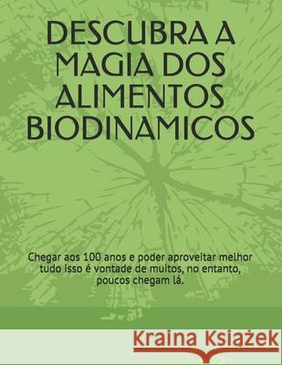Alimentos Biodinamicos: Alimentação natural para viver até os 100 anos Gobbi, Hercules 9781691115419 Independently Published - książka