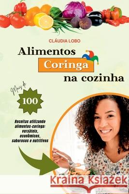 Alimentos Coringa Na Cozinha Lobo Cl?udia 9786500316070 Clube de Autores - książka