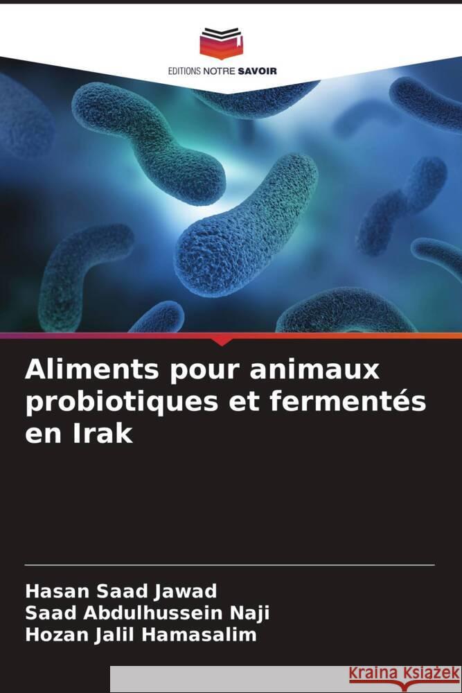 Aliments pour animaux probiotiques et fermentés en Irak Jawad, Hasan Saad, Naji, Saad Abdulhussein, Hamasalim, Hozan Jalil 9786208618339 Editions Notre Savoir - książka