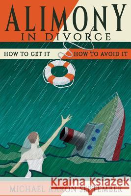 Alimony in Divorce: How to Get It, How to Avoid It Michael Aaron September 9781511490092 Createspace - książka