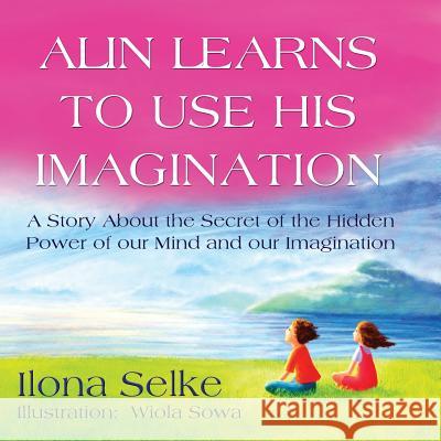 Alin Learns to Use His Imagination Ilona Runak Selke 9781497515949 Createspace - książka