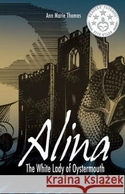 Alina: the White Lady of Oystermouth Ann Marie Thomas 9780957198807 Alina Publishing - książka