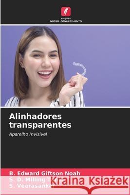 Alinhadores transparentes Edward Giftson Noah, B., Milling Tania, S. D., Veerasankar, S. 9783639780451 Edições Nosso Conhecimento - książka