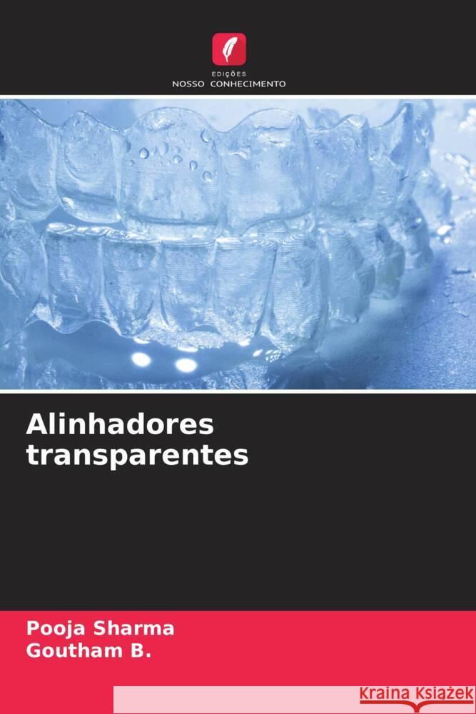 Alinhadores transparentes Sharma, Pooja, B., Goutham 9786207084036 Edições Nosso Conhecimento - książka