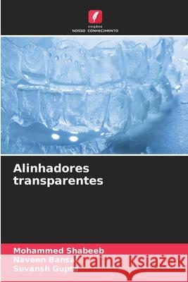 Alinhadores transparentes SHABEEB, MOHAMMED, Bansal, Naveen, Gupta, Suvansh 9786209583902 Edições Nosso Conhecimento - książka