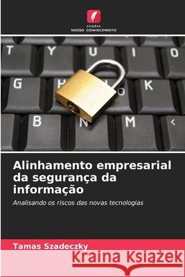 Alinhamento empresarial da segurança da informação Szadeczky, Tamas 9786209702976 Edições Nosso Conhecimento - książka