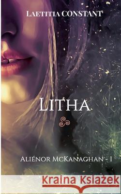 Aliénor McKanaghan T1: Litha Laetitia Constant 9782322253050 Books on Demand - książka