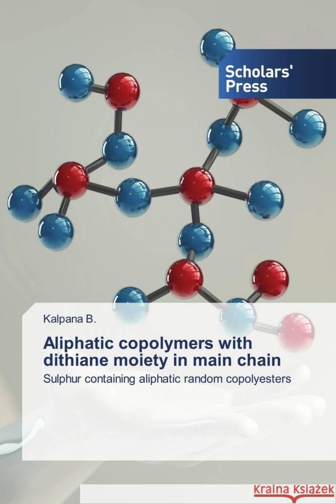 Aliphatic copolymers with dithiane moiety in main chain B., Kalpana 9786138972990 Scholars' Press - książka