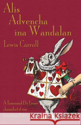 Alis Advencha ina Wandalan: Alice's Adventures in Wonderland in Jamaican Creole Lewis Carroll (Christ Church College, Oxford), Sir John Tenniel, Tamirand Nnena De Lisser 9781782011545 Evertype - książka