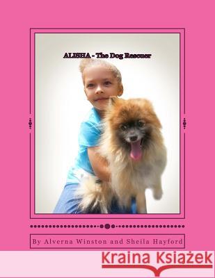 Alisha - The Dog Rescuer Sheila Hayford Alverna Winston What a. Word Publishing and Medi 9780991403950 What a Word Publishing and Media Group - książka