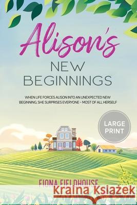 Alison's New Beginnings: Large Print Edition Fieldhouse, Fiona 9780957527973 Off The Press Books - książka