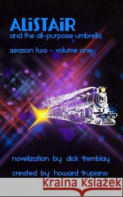 Alistair and the All-Purpose Umbrella: Season 2 Volume 1 Michael Anthony Trupiano Nikolas Arthur Howard 9781986345026 Createspace Independent Publishing Platform - książka